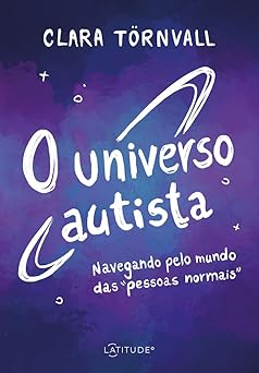 O universo autista: Navegando pelo mundo das “pessoas normais”