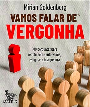 Vamos falar de vergonha: 100 perguntas para refletir sobre autoestima, estigmas e insegurança.