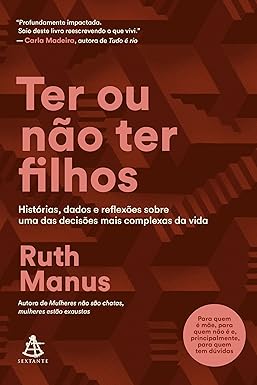 Ter ou não ter filhos: Histórias, dados e reflexões sobre uma das decisões mais complexas da vida