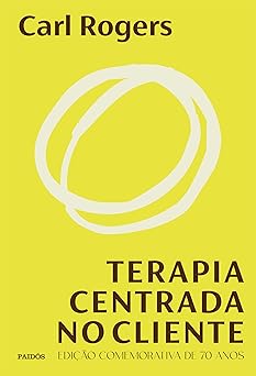 Terapia centrada no cliente: Edição comemorativa de 70 anos