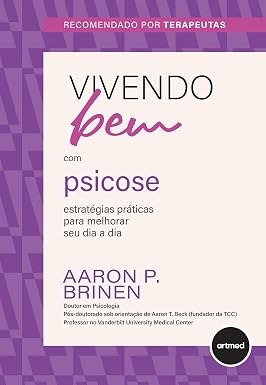 Vivendo Bem com Psicose: Estratégias Práticas Para Melhorar Seu Dia a Dia