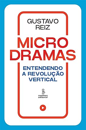 Microdramas: Entendendo a revolução vertical