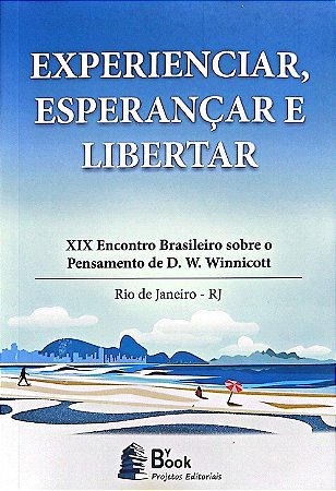Experienciar, esperançar e libertar: XIX Encontro brasileiro sobre o pensamento de D. W. Winnicott