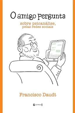 O Amigo Pergunta Sobre Psicanálise, Pelas Redes Sociais
