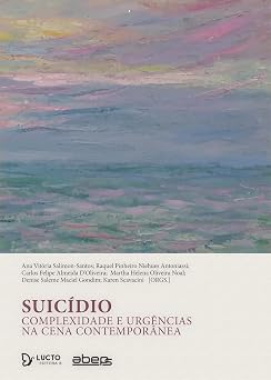 Suicídio: Complexidade e urgências na cena contemporânea