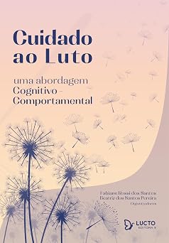Cuidado ao Luto: Uma abordagem Cognitivo-Comportamental