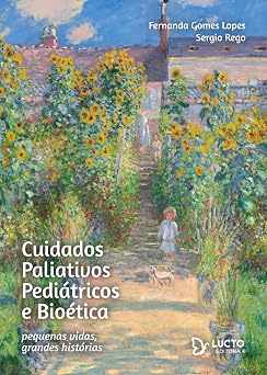 Cuidados paliativos pediátricos e bioética: Pequenas vidas, grandes histórias