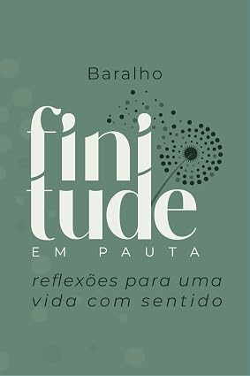 Baralho Finitude em Pauta: Reflexões para uma vida com sentido