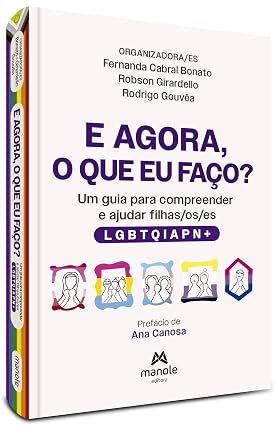 E agora, o que eu faço?: Um guia para compreender e ajudar filhas/os/es LGBTQIAPN+