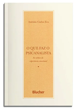 O que faz o psicanalista: no vértice da experiência emocional