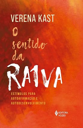 O sentido da raiva: Estímulos para autoafirmação e autodesenvolvimento