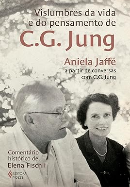 Vislumbres da vida e do pensamento de C.G. Jung: Aniela Jaffé a partir de conversas com C.G. Jung