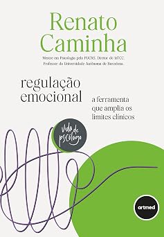 Regulação Emocional: A Ferramenta que Amplia os Limites Clínicos