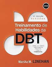 Treinamento de Habilidades em DBT 2ed.: Manual de Terapia Comportamental Dialética para o Terapeuta - 2ª edição revisada