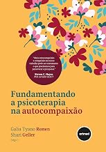 Fundamentando a Psicoterapia na Autocompaixão
