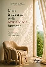 Uma Travessia pela Sexualidade Humana: Por que Ainda Precisamos Falar Sobre Sexualidade?