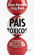 Pais tóxicos: Como superar o estrago causado por eles e reconquistar a própria vida