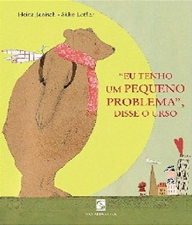 "Eu Tenho Um Pequeno Problema", Disse o Urso