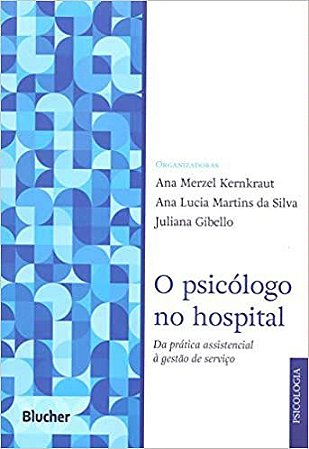 O Psicólogo no Hospital: da Prática Assistencial à Gestão de Serviço