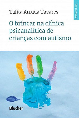 O Brincar na Clínica Psicanalítica de Crianças com Autismo