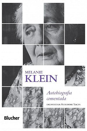 Melanie Klein - Autobiografia Comentada