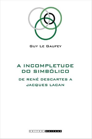 A Incompletude do Simbólico: de René Descartes a Jacques Lacan