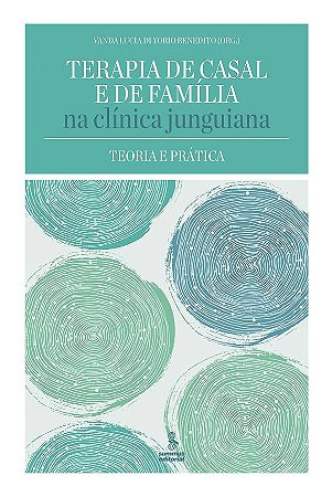 Terapia de Casal e de Família na Clínica Junguiana - Teoria e Prática