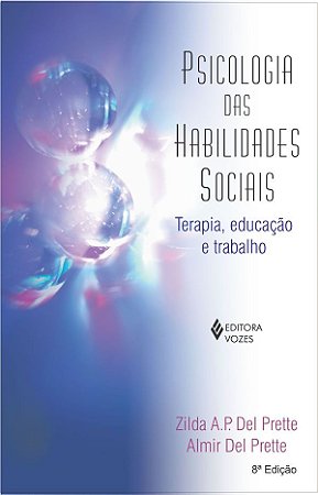 Psicologia das Habilidades Sociais: Terapia, Educação e Trabalho