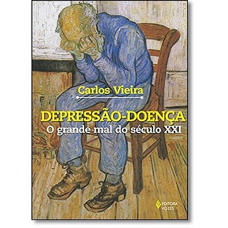 Depressão-doença - O Grande Mal do Seculo XXI