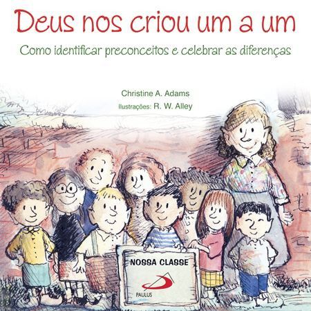 Deus Nos Criou Um a Um: Como Identificar Preconceitos e Celebrar as Diferenças