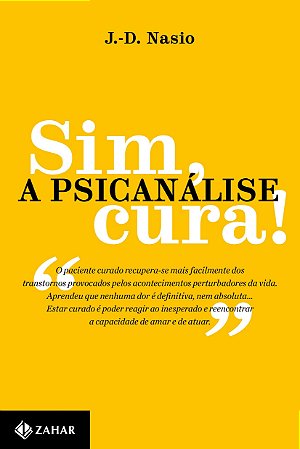 Sim, a Psicanálise Cura!