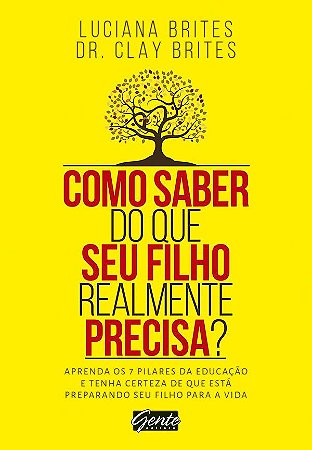 Como Saber do Que Seu Filho Realmente Precisa? Aprenda os 7 Pilares da Educação e Tenha Certeza de Que Está Preparando Seu Filho Para a Vida