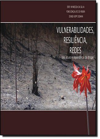 Vulnerabilidades, Resiliencia, Redes - Uso, Abuso e Dependencia de Drogas