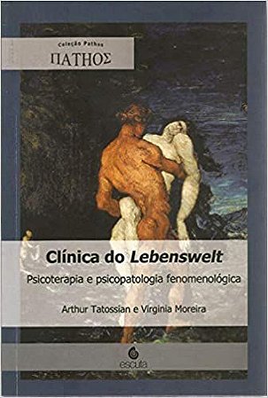 Clinica do Lebenswelt - Psicoterapia e Psicopatologia Fenomenológica