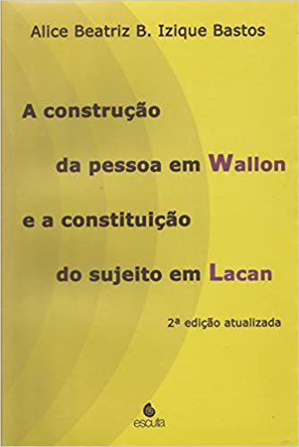 A Construção da Pessoa em Wallon e a Constituição do Sujeito em Lacan