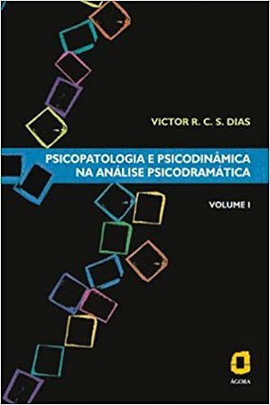 Psicopatologia e Psicodinâmica na Análise Psicodramática - Vol. 1