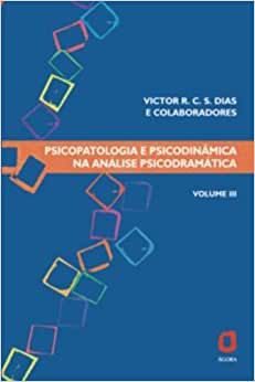 Psicopatologia e Psicodinâmica Na Analise Psicodramática Vol. 3
