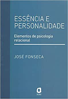 Essência e Personalidade: Elementos de Psicologia Relacional