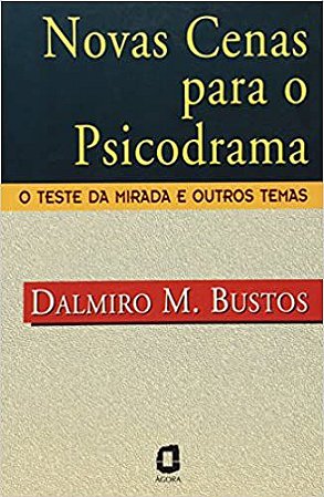 Novas Cenas Para o Psicodrama: O Teste da Mirada e Outros Temas