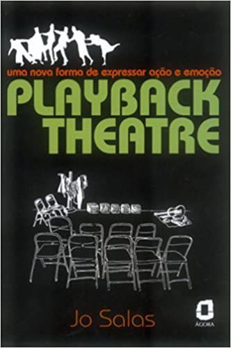 Playback Theatre: Uma Nova Forma de Expressar Ação e Emoção