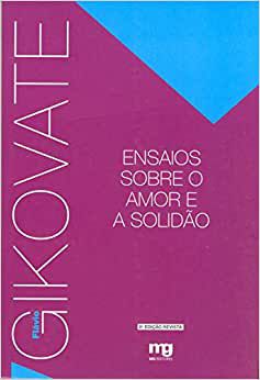 Ensaios Sobre o Amor e a Solidão - Gikovate