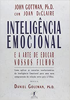 Inteligência Emocional e a Arte de Educar Nossos Filhos