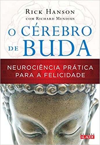 O Cerebro de Buda - Neurociencia Pratica Para a Felicidade