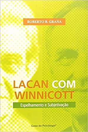 Lacan Com Winnicott: Espelhamento e Subjetivação