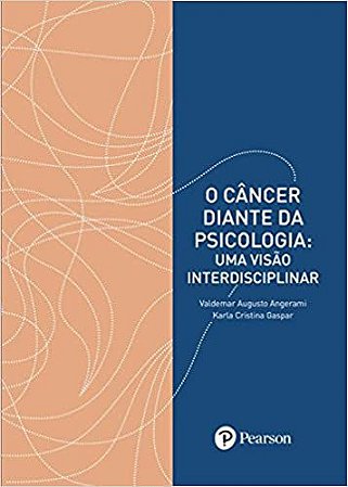 O Cancer Diante da Psicologia - uma Visao Interdisciplinar