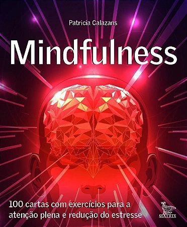 Mindfulness - 100 Cartas Com Exercícios Para Atenção Plena