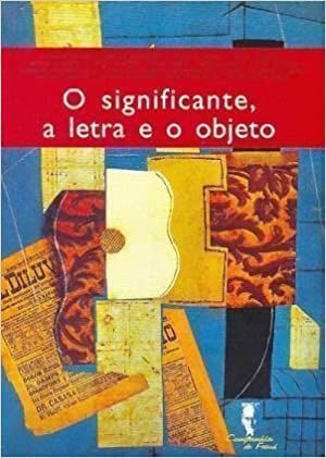 O Significante, a Letra e o Objeto