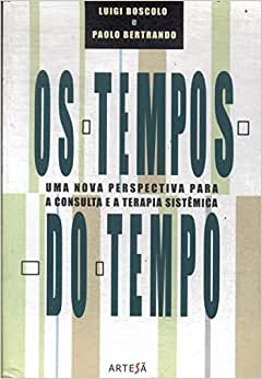 Tempos do Tempo, Os - Uma Nova Perspectiva Para a Consulta e a Terapia Sistemica