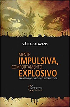 Mente Impulsiva, Comportamento Explosivo