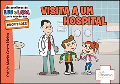 As Aventuras de Luc e Lara Pelo Mundo das Profissões: Visita a Um Hospital